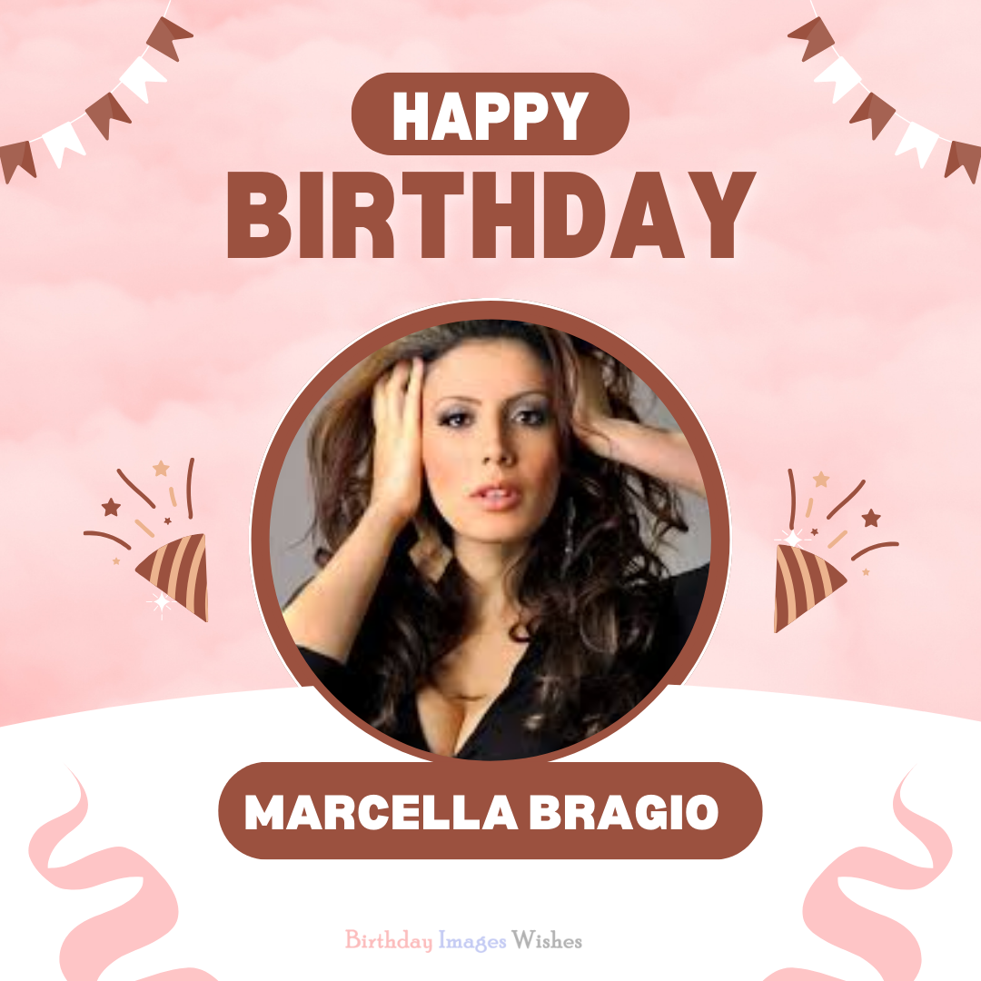 Happy Birthday Wishes For Marcella Bragio